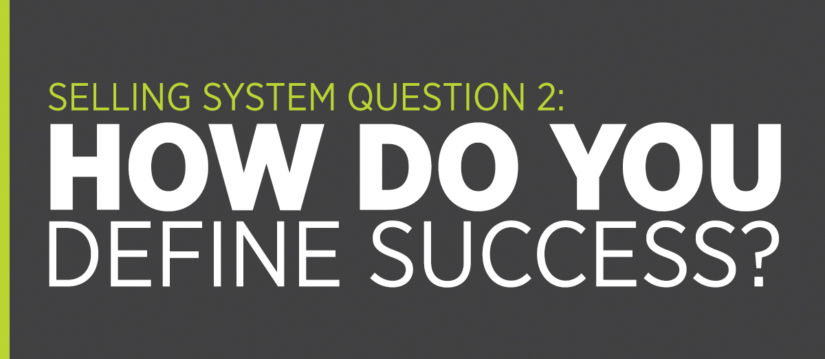 Selling System Question 2: How Do You Define Success?