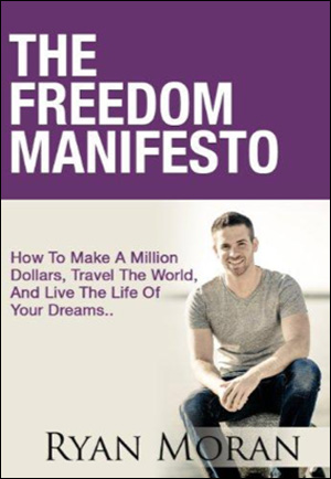 The Freedom Manifesto: How To Make A Million Dollars, Travel The World, And Live The Life Of Your Dreams