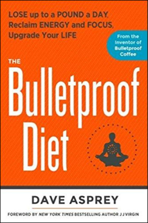 The Bulletproof Diet: Lose up to a Pound a Day, Reclaim Energy and Focus, Upgrade Your Life