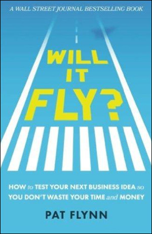 Will It Fly? How to Test Your Next Business Idea So You Don't Waste Your Time and Money