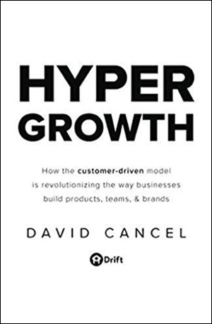 HYPERGROWTH: How the Customer-Driven Model Is Revolutionizing the Way Businesses Build Products, Teams, & Brands