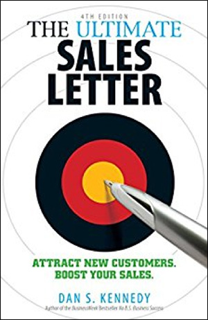 The Ultimate Sales Letter: Attract New Customers. Boost your Sales. by Dan S. Kennedy