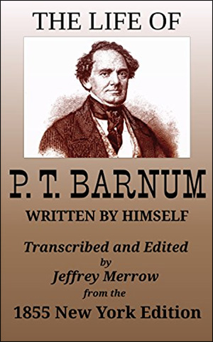 The Life of P. T. Barnum, Written by Himself by P T. Barnum