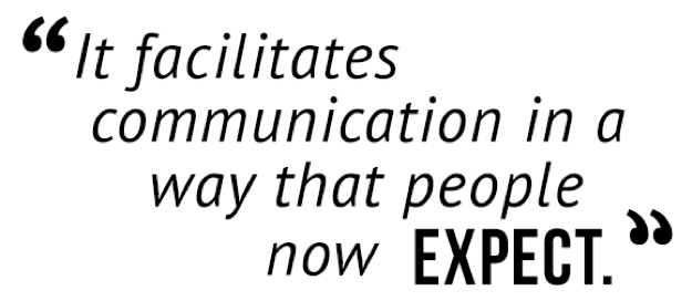 "It facilitates communication in a way that people now expect."