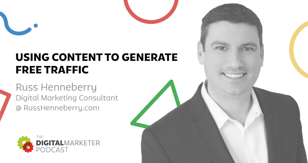 Digital Marketing Consultant on Using Content to Generate Free Traffic
