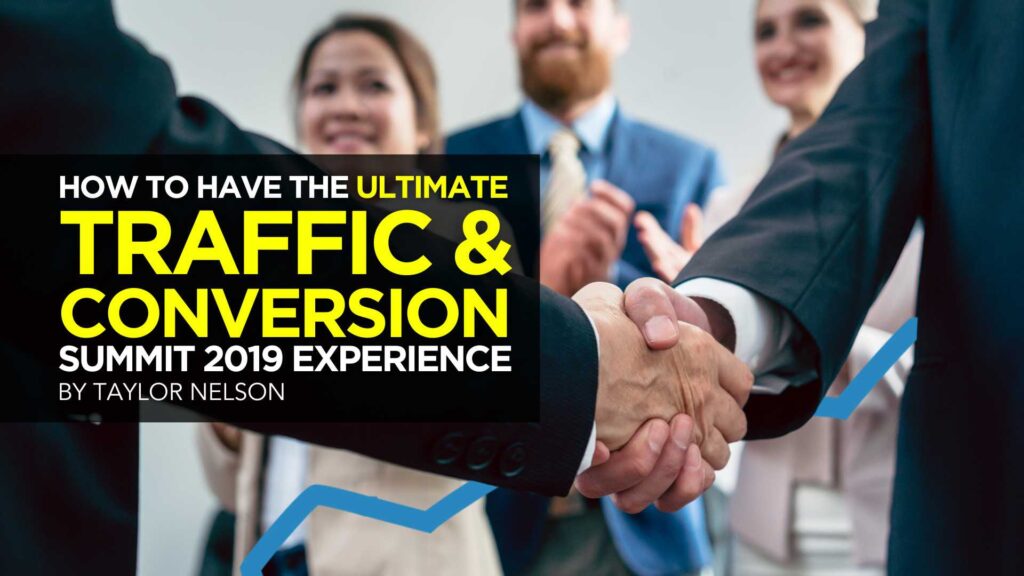 How to have the ultimate traffic and conversion summit 2019 experience
