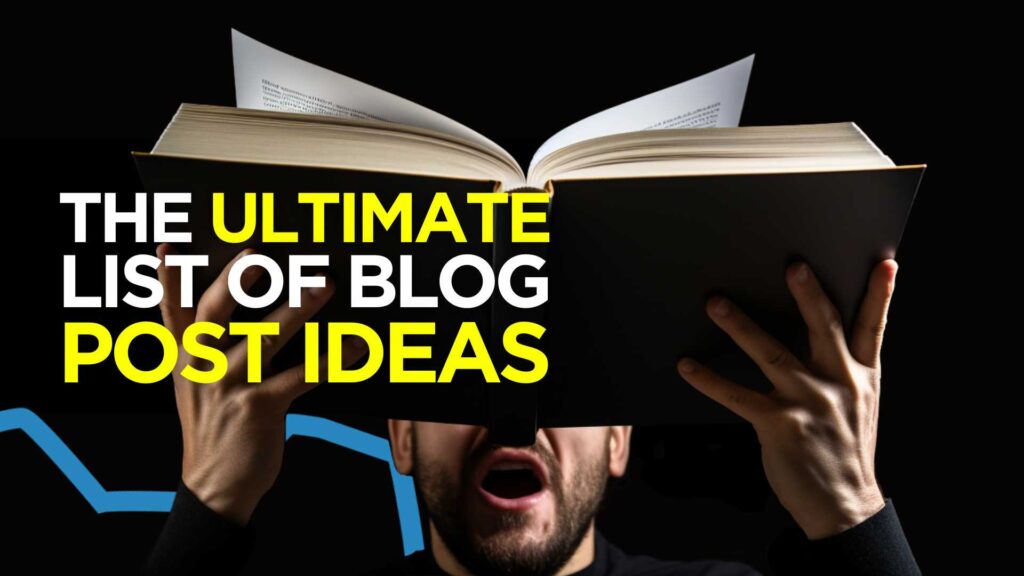 The Ultimate List of Blog Post Ideas