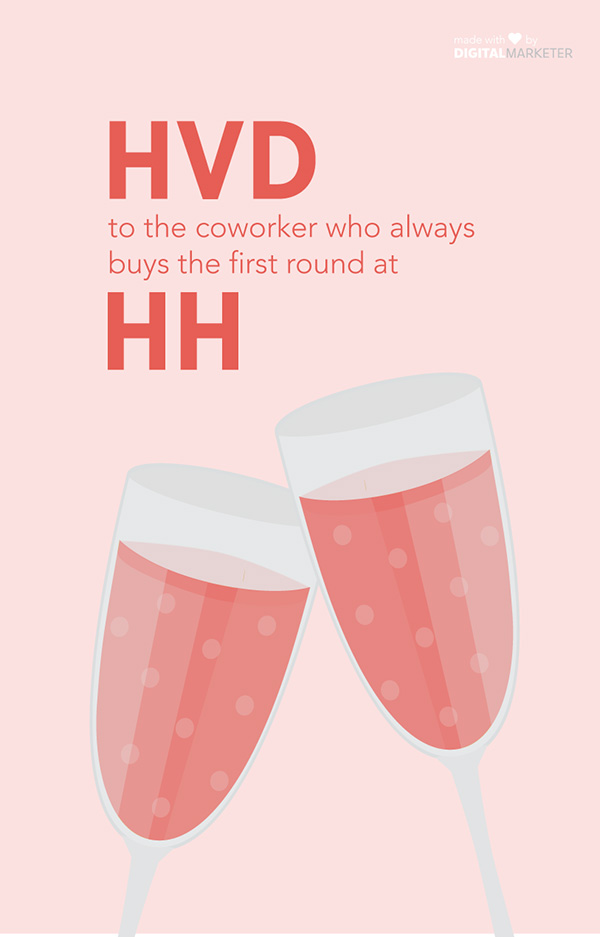 HVD to the coworker who always buys the first round at HH