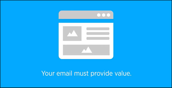 Your email must provide value