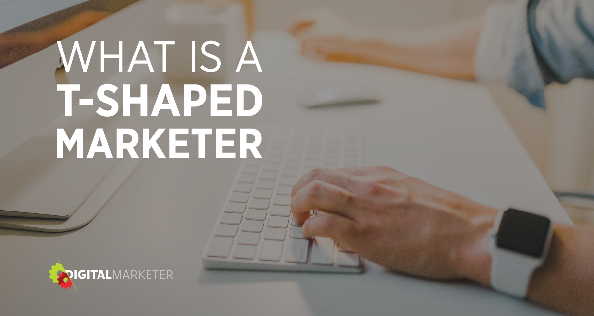 What is a T-Shaped Marketer