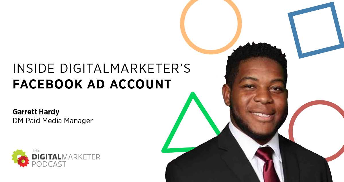 Episode 110: Inside DigitalMarketer’s Facebook Ad Account with Paid Media Manager Garrett Hardy