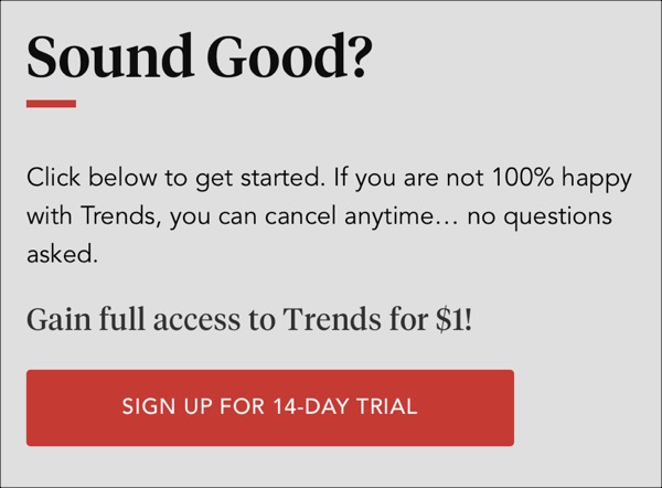 an email sign up offer to try Trends for 14 days for 1$, and it mentions being able to cancel anytime... no questions asked