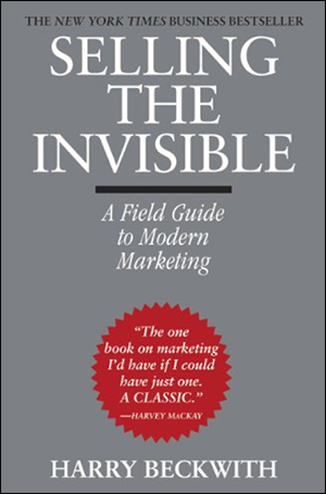Selling the Invisible: A Field Guide to Modern Marketing by Harry Beckwith