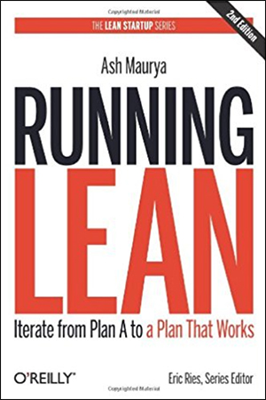 Running Lean: Iterate from Plan A to a Plan That Works by Ash Maurya