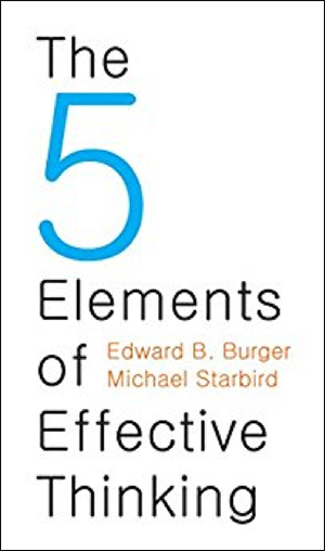 The 5 Elements of Effective Thinking by Edward B. Burger & Michael Starbird