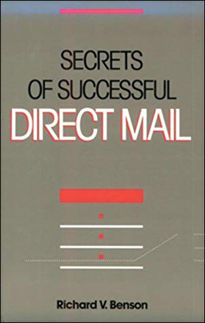 Secrets of Successful Direct Mail by Richard V. Benson