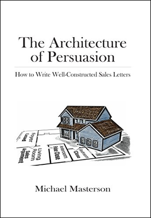 The Architecture of Persuasion: Strategic Storytelling in Business by Michael Masterson