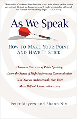 As We Speak: How to Make Your Point and Have It Stick by Peter Meyers & Shann Nix