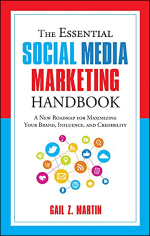 The Essential Social Media Marketing Handbook: A New Roadmap for Maximizing Your Brand, Influence, and Credibility by Gail Z. Martin