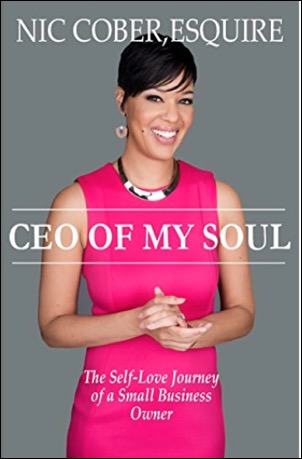 CEO Of My Soul: The Self-Love Journey of a Small Business Owner by Nic Cober, Esquire