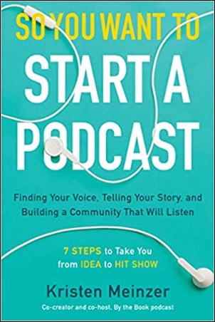 So You Want to Start a Podcast by Kristen Meinzer