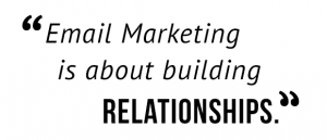 "Email is about building relationships."
