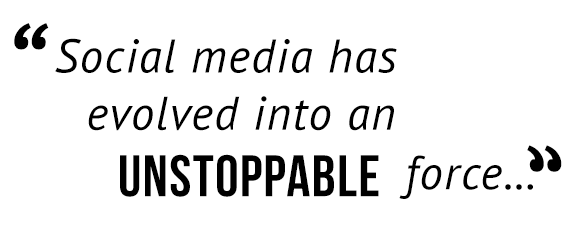 Social media has evolved into an unstoppable force...