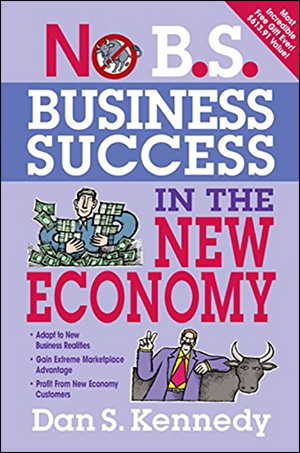No B.S. Business Success in the New Economy by Dan S. Kennedy