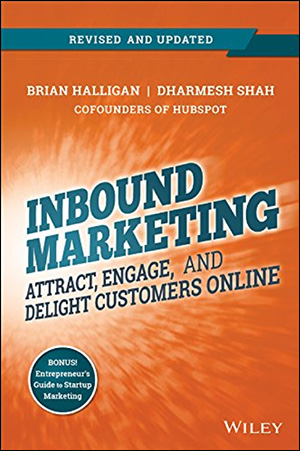 Inbound Marketing: Attract, Engage, and Delight Customers Online by Brian Halligan & Dharmesh Shah