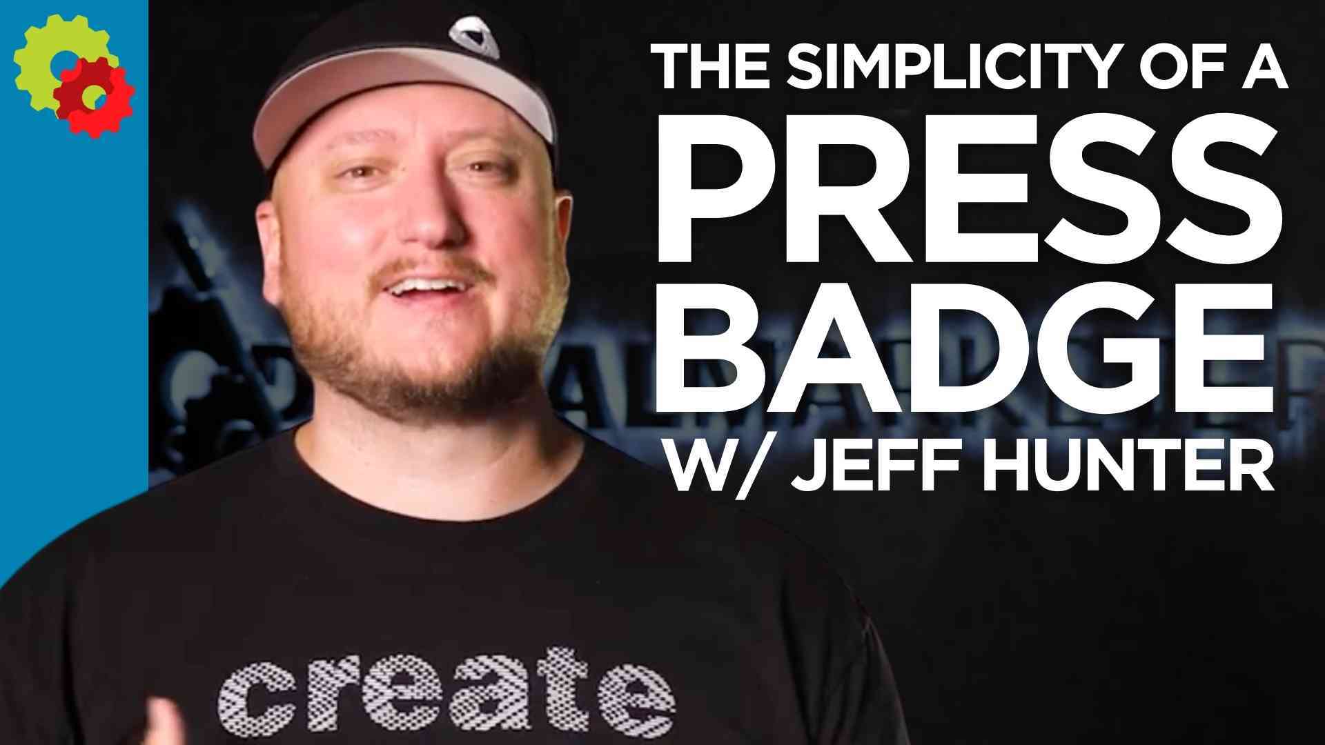 The Simplicity of a Press Badge with Jeff J Hunter [VIDEO]