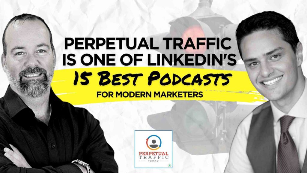Perpetual Traffic: LinkedIn’s 15 Best Podcasts for Modern Marketers