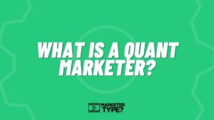 What is a Quant Marketer?