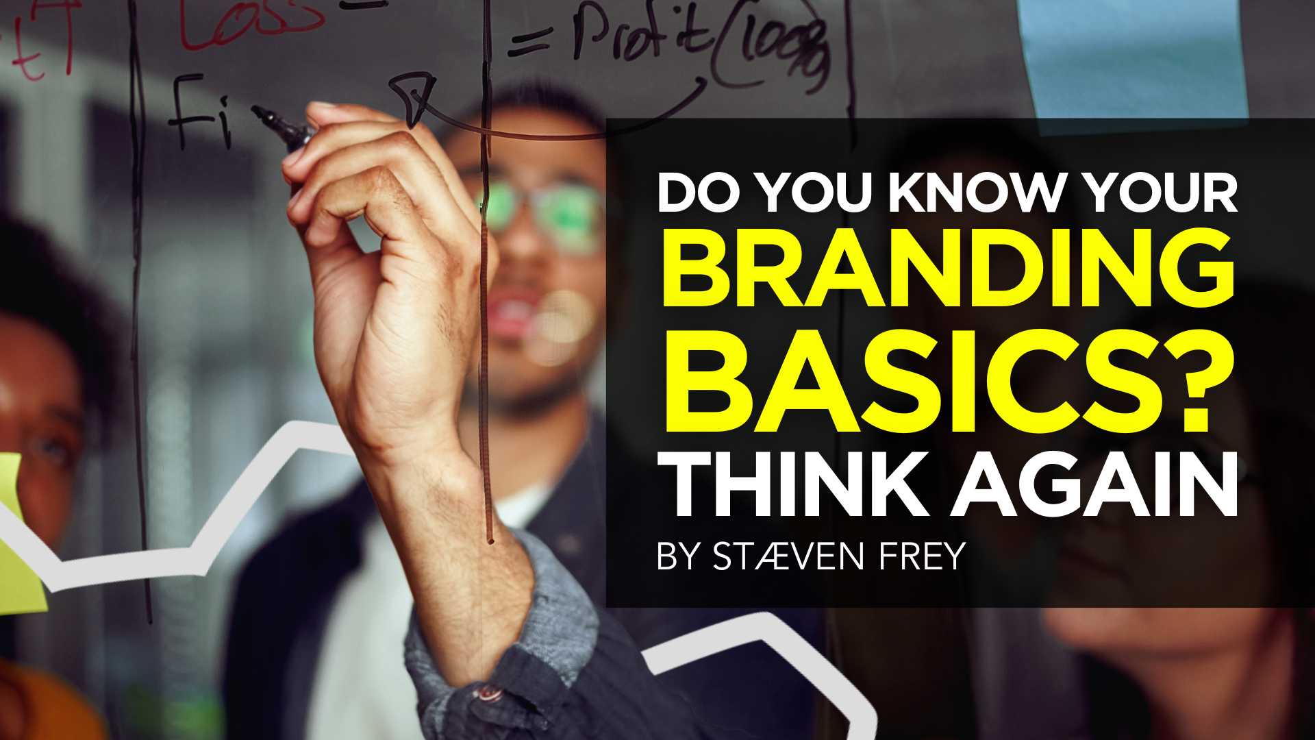 Do You Know Your Branding Basics? Think Again