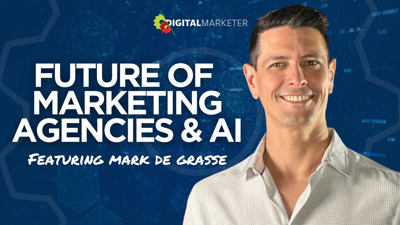 Future of Marketing Agencies & AI - DigitalMarketer